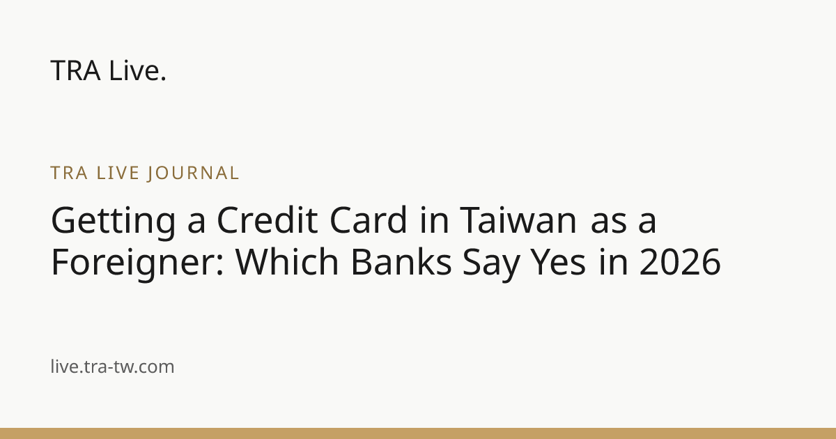 Credit Card in Taiwan for Foreigners: 2026 Guide | TRA Live